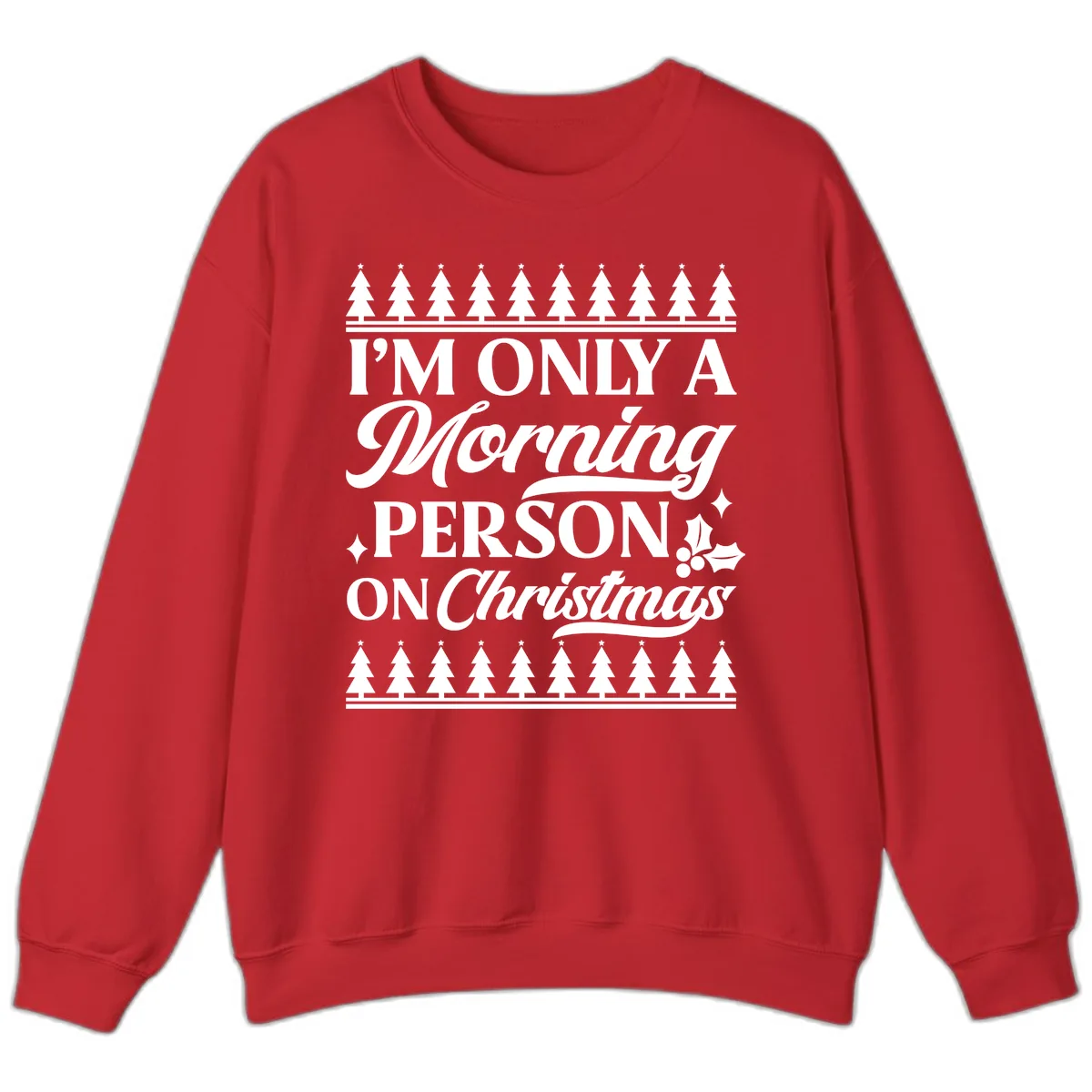 I'm Only A Morning Person On Christmas Sweatshirt in Red
